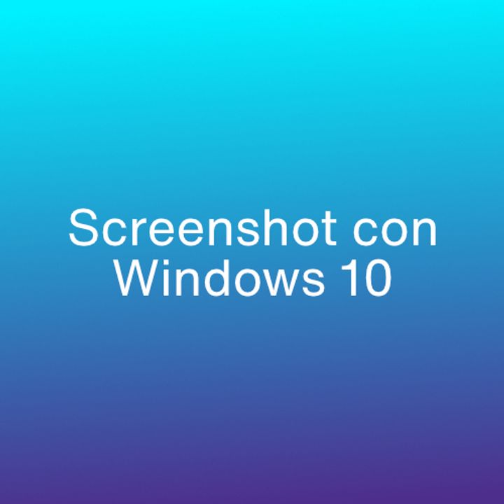 Come si fa lo screenshot con windows 10?